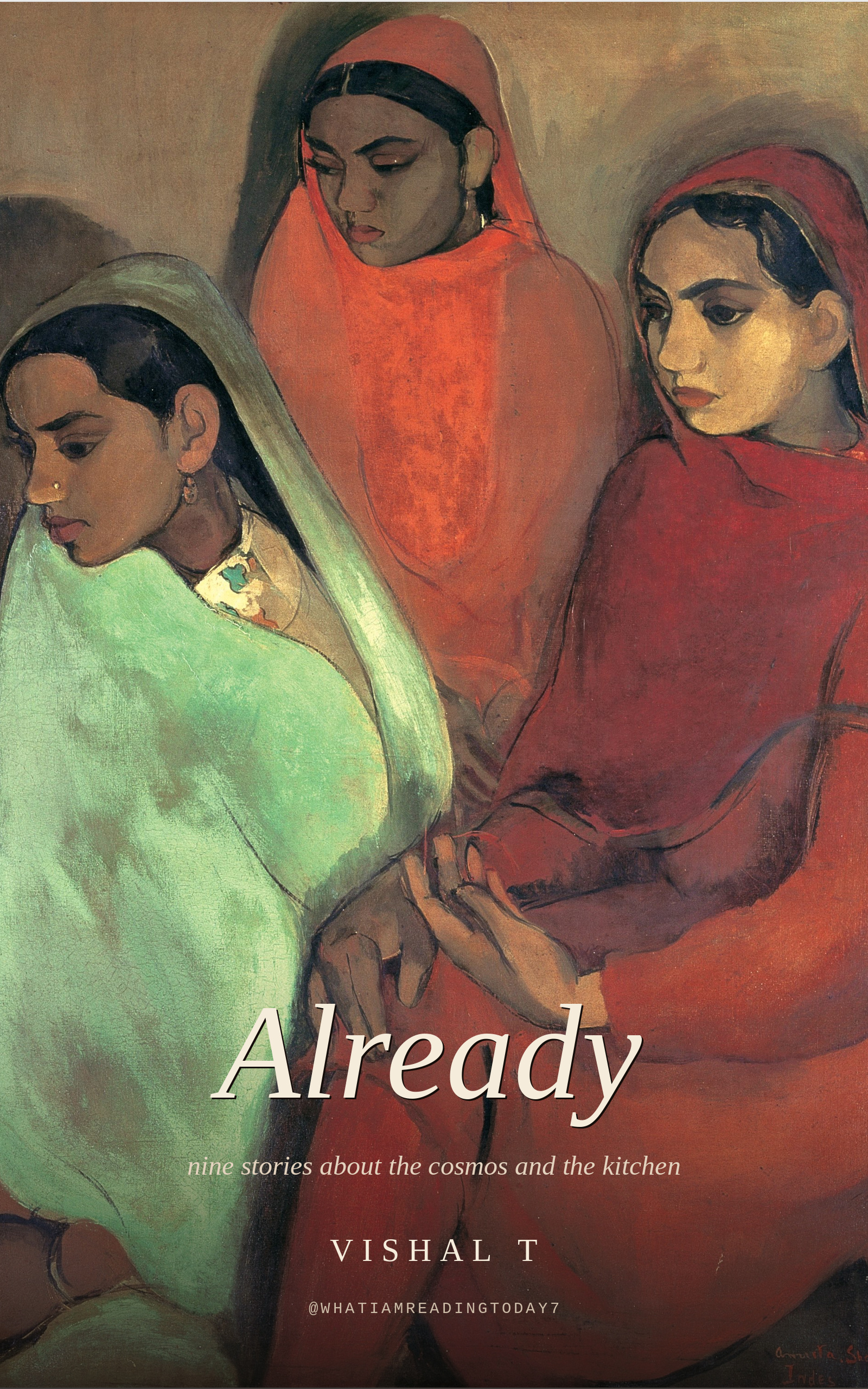 Already — nine stories about the cosmos and the kitchen, by Vishal T